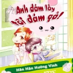 Anh Dám Lấy Tôi Dám Gả